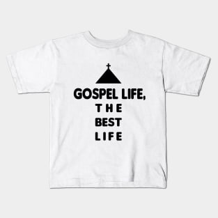 Gospel Life The Best Life Kids T-Shirt